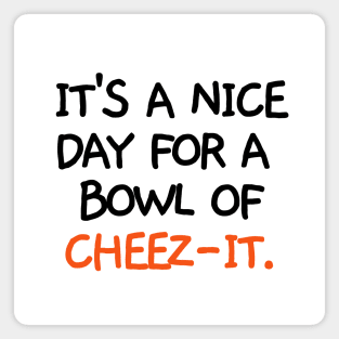 It's a nice day for a bowl of cheez-it. Magnet
